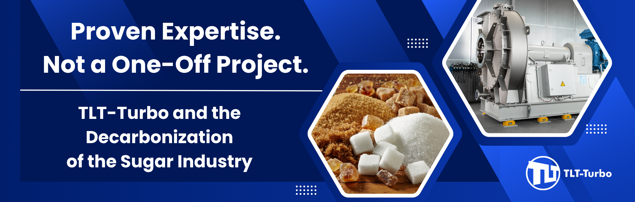 Proven Expertise, Not a One-Off Project: TLT-Turbo and the Decarbonization of the Sugar Proven Expertise, Not a One-Off Project: TLT-Turbo and the Decarbonization of the Sugar